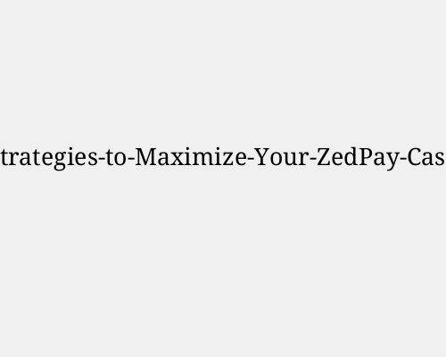 Best-Strategies-to-Maximize-Your-ZedPay-Cashback