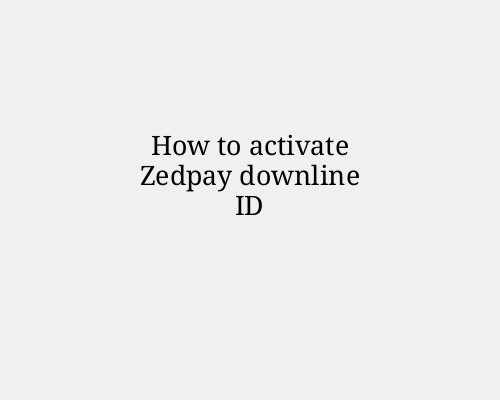 How to activate Zedpay downline ID